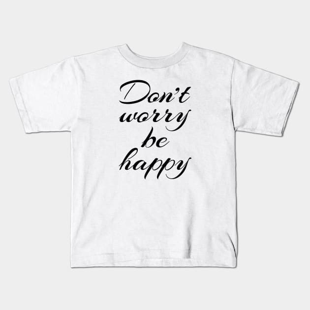 Don't worry be happy Kids T-Shirt by Family of siblings